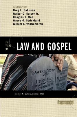 Five Views on Law and Gospel - Greg L. Bahnsen