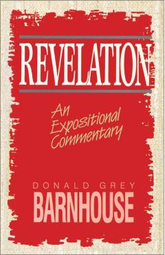 Revelation: An Expositional Commentary - Donald Grey Barnhouse