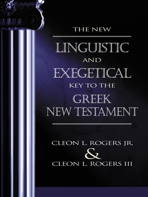 The New Linguistic and Exegetical Key to the Greek New Testament - Cleon L. Rogers Jr