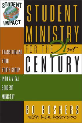 Student Ministry for the 21st Century: Transforming Your Youth Group Into a Vital Student Ministry - Kim Anderson