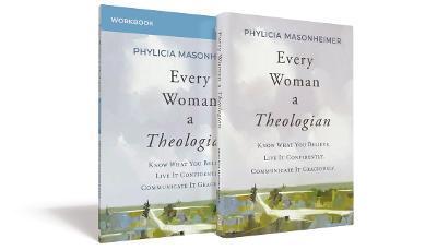Every Woman a Theologian Book with Workbook: Know What You Believe. Live It Confidently. Communicate It Graciously. - Phylicia Masonheimer