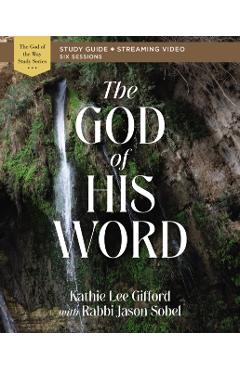 The God of His Word Bible Study Guide Plus Streaming Video - Kathie Lee Gifford