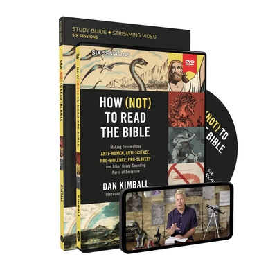 How (Not) to Read the Bible Study Guide with DVD: Making Sense of the Anti-Women, Anti-Science, Pro-Violence, Pro-Slavery and Other Crazy Sounding Par - Dan Kimball