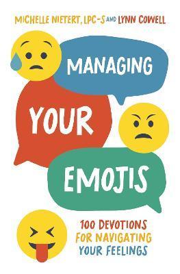 Managing Your Emojis: 100 Devotions for Navigating Your Feelings - Michelle Nietert