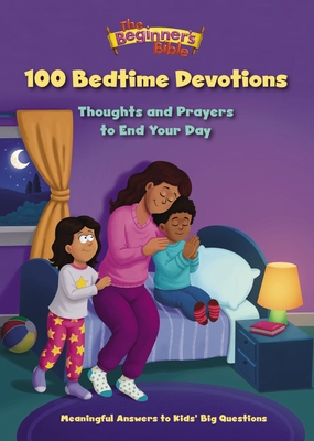 The Beginner's Bible 100 Bedtime Devotions: Thoughts and Prayers to End Your Day - The Beginner's Bible