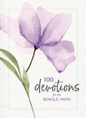 100 Devotions for the Single Mom - Zondervan