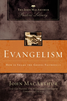 Evangelism: How to Share the Gospel Faithfully - John F. Macarthur