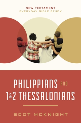 Philippians and 1 and 2 Thessalonians: Kingdom Living in Today's World - Scot Mcknight