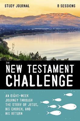The New Testament Challenge Study Journal: An Eight-Week Journey Through the Story of Jesus, His Church, and His Return - Jeff Manion