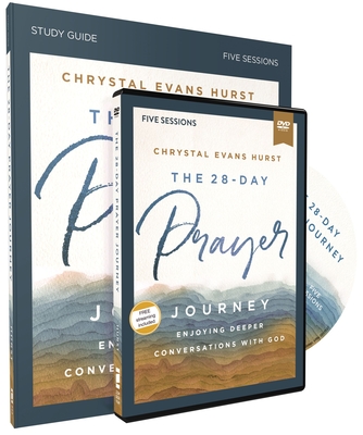 The 28-Day Prayer Journey Study Guide with DVD: Enjoying Deeper Conversations with God - Chrystal Evans Hurst