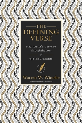 The Defining Verse: Find Your Life's Sentence Through the Lives of 63 Bible Characters - Warren W. Wiersbe