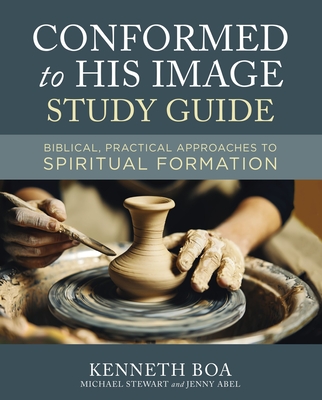 Conformed to His Image Study Guide: Biblical, Practical Approaches to Spiritual Formation - Kenneth D. Boa