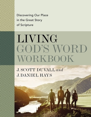Living God's Word Workbook: Discovering Our Place in the Great Story of Scripture - J. Scott Duvall