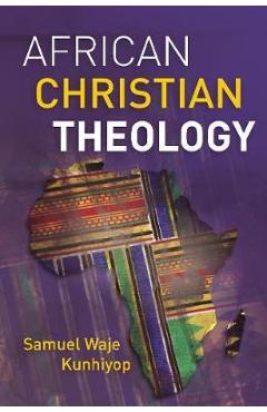 Coperta cărții 'African Christian Theology - Samuel Waje Kunhiyop'