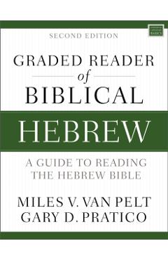 Graded Reader of Biblical Hebrew, Second Edition: A Guide to Reading the Hebrew Bible - Miles V. Van Pelt
