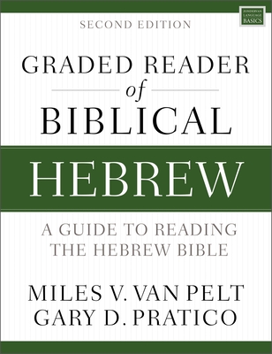 Graded Reader of Biblical Hebrew, Second Edition: A Guide to Reading the Hebrew Bible - Miles V. Van Pelt
