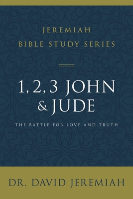 1, 2, 3, John and Jude: The Battle for Love and Truth - David Jeremiah