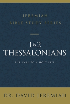1 and 2 Thessalonians: Standing Strong Through Trials - David Jeremiah