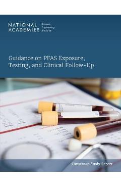 Poza produsului Guidance on Pfas Exposure, Testing, and Clinical Follow-Up - National Academies Of Sciences Engineeri