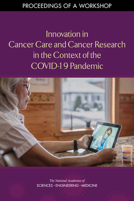 Coperta cărții 'Innovation in Cancer Care and Cancer Research in the Context of the Covid-19 Pandemic: Proceedings of a Workshop -'