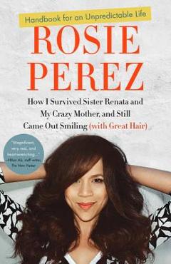 Coperta cărții 'Handbook for an Unpredictable Life: How I Survived Sister Renata and My Crazy Mother, and Still Came Out Smiling (with'