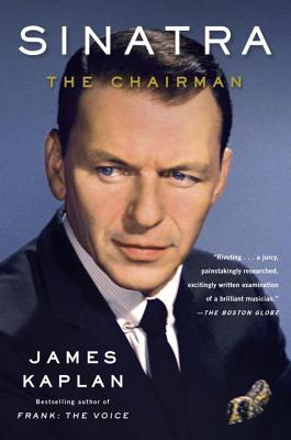 Sinatra: The Chairman - James Kaplan