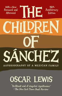 The Children of Sanchez: Autobiography of a Mexican Family - Oscar Lewis