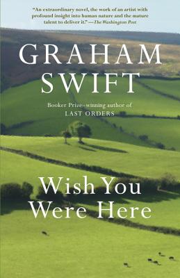 Wish You Were Here - Graham Swift