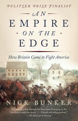 Coperta cărții 'An Empire on the Edge: How Britain Came to Fight America - Nick Bunker'