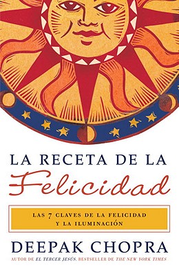 Coperta cărții 'La Receta de la Felicidad / The Happiness Prescription: Las Siete Claves de la Felicidad Y La Iluminación = The'
