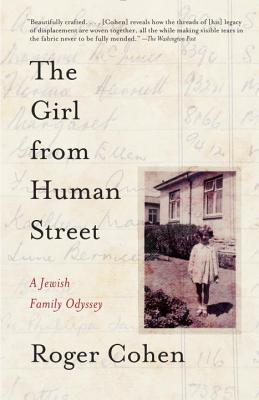 The Girl from Human Street: A Jewish Family Odyssey - Roger Cohen