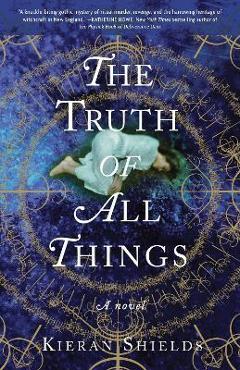 Poza produsului The Truth of All Things - Kieran Shields