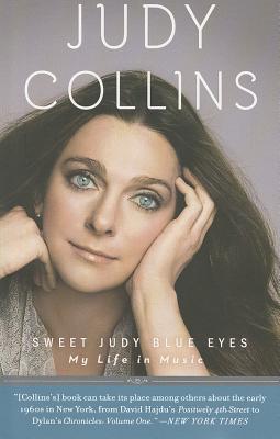Sweet Judy Blue Eyes: My Life in Music - Judy Collins