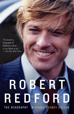 Robert Redford: The Biography - Michael Feeney Callan