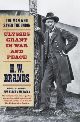 Coperta cărții 'The Man Who Saved the Union: Ulysses Grant in War and Peace - H. W. Brands'
