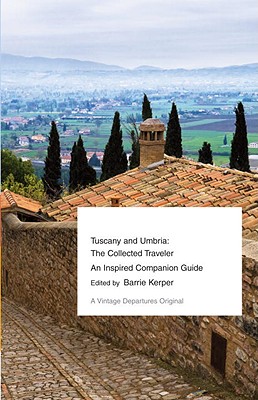 Coperta cărții 'Tuscany and Umbria: The Collected Traveler--An Inspired Companion Guide - Barrie Kerper'
