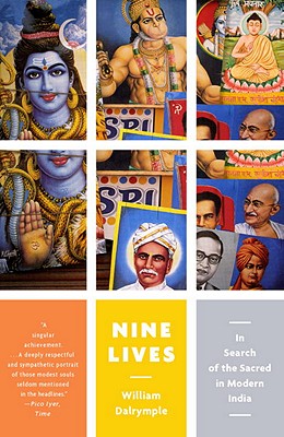 Nine Lives: In Search of the Sacred in Modern India - William Dalrymple