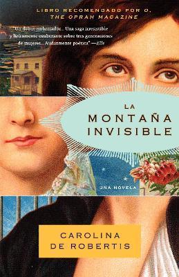 La Montaña Invisible / The Invisible Mountain - Carolina De Robertis