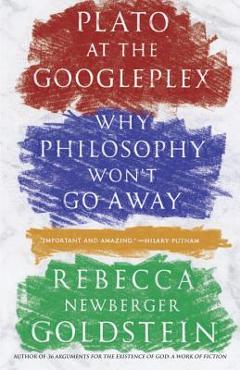 Poza produsului Plato at the Googleplex: Why Philosophy Won't Go Away - Rebecca Goldstein
