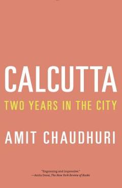 Coperta cărții 'Calcutta: Two Years in the City - Amit Chaudhuri'