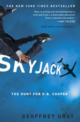 Skyjack: The Hunt for D.B. Cooper - Geoffrey Gray