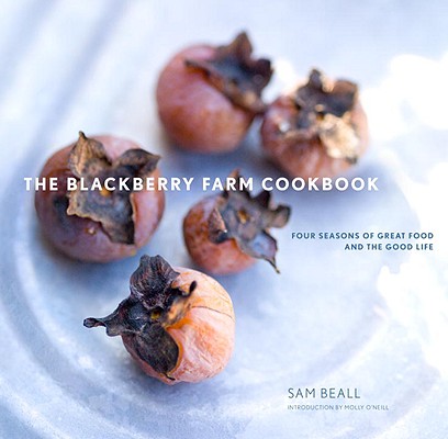 The Blackberry Farm Cookbook: Four Seasons of Great Food and the Good Life - Sam Beall