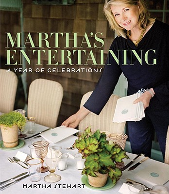 Martha's Entertaining: A Year of Celebrations - Martha Stewart
