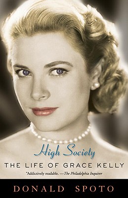 High Society: The Life of Grace Kelly - Donald Spoto