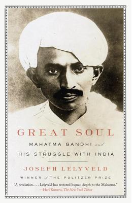 Great Soul: Mahatma Gandhi and His Struggle with India - Joseph Lelyveld