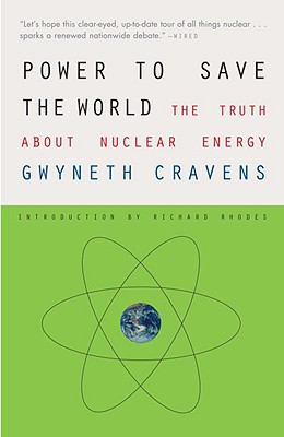 Power to Save the World: The Truth about Nuclear Energy - Gwyneth Cravens