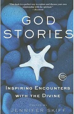 Coperta cărții 'God Stories: Inspiring Encounters with the Divine - Jennifer Skiff'