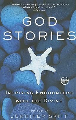 God Stories: Inspiring Encounters with the Divine - Jennifer Skiff