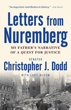 Poza produsului Letters from Nuremberg: My Father's Narrative of a Quest for Justice - Christopher Dodd