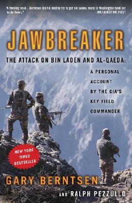Jawbreaker: The Attack on Bin Laden and Al-Qaeda: A Personal Account by the Cia's Key Field Commander - Gary Berntsen